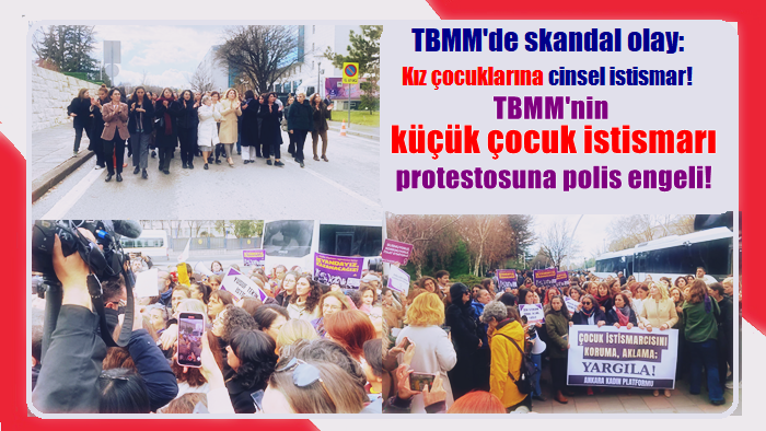 TBMM'nin Küçük Çocuk İstismarı  Protestosuna Polis Engeli!